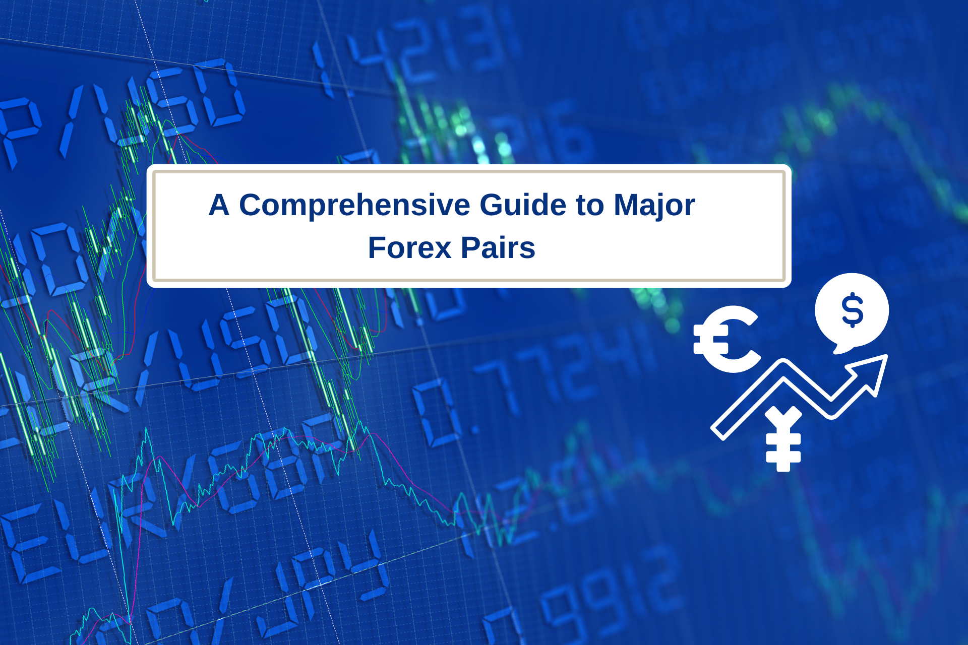 A Comprehensive Guide to Major Forex Pairs